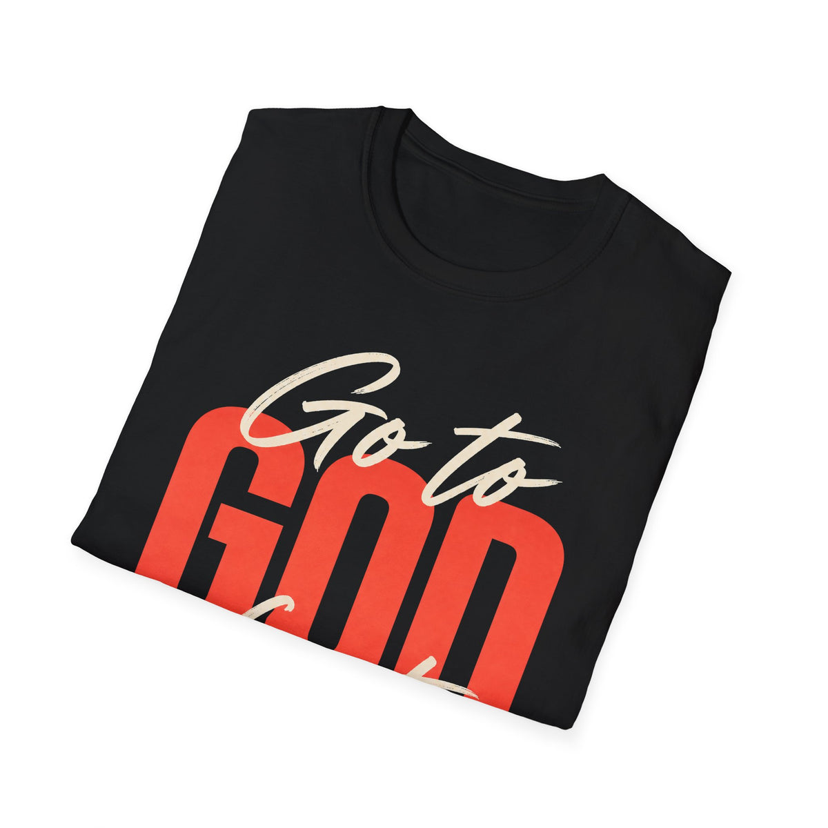 Go to God First T-shirt