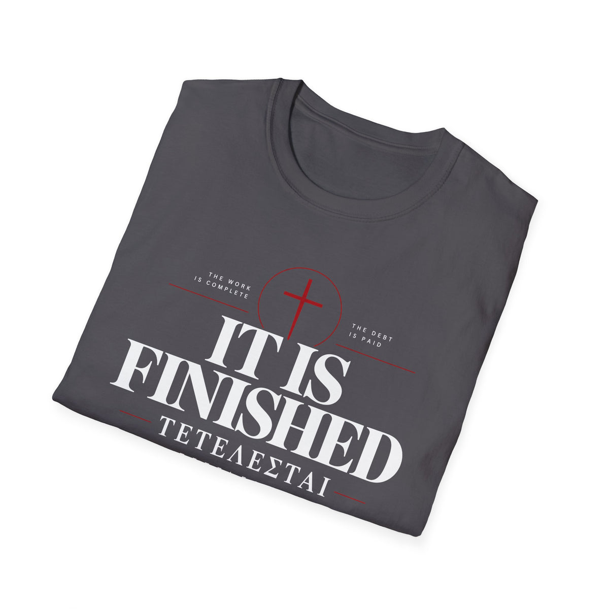 It Is Finished [teh-TELL-es-tie] T-shirt