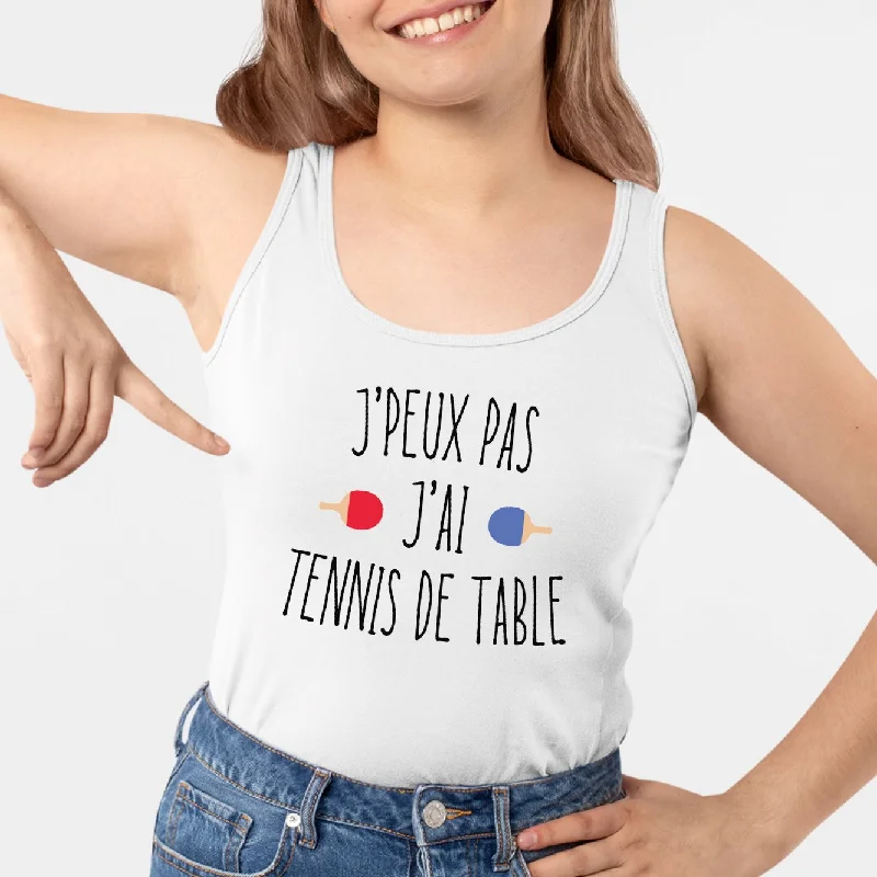 tagless tanks sensitive skin-Débardeur Femme J'peux pas j'ai tennis de table